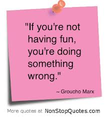 Quotes About Having Fun In Life|Have Fun With Your Life|Quote