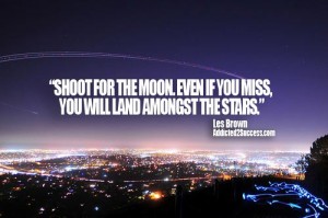 Inspirational and Motivational Quotes, Words, Sayings, Messages and Thoughts - Shoot for the moon, even if you miss your aim at you initial target, you will then very likely to land amongst the stars - Les brown