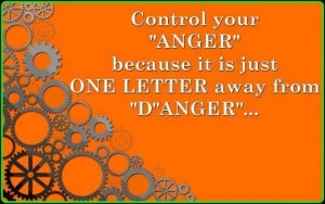 Inspiring Thoughtful Quotes -Sayings- Words - Messages to encourage you to make better decisions and take smarter actions that can help you to achieve your big goals and dreams -Quote to help you live a peaceful and successful life - Control you anger as much and as often as you can because it is just one letter away from transforming to the point of Danger