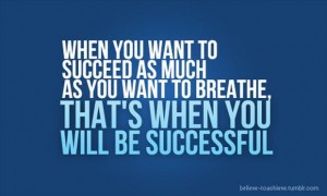 Powerful-Inspiring-Words-of-Inspiration-and-Motivation-–-Quotes-When-you-want-to-succeed-as-much-as-you-want-to-breathe-thats-when-you-will-be-successful.