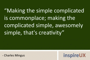 Simplicity Quotes - Simple life is the best way to living your day to day life - Simplify your life with the right decisions and actions Quote - Making the simple compicated is commonplace; making the complicated simple, greatly, perfectly wonderfully, awesomely simple, that's creativity