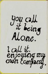 Being-Alone-Quotes-–-Feeling-Alone-Quote-You-call-it-being-alone.-I-call-it-enjoying-my-own-company.