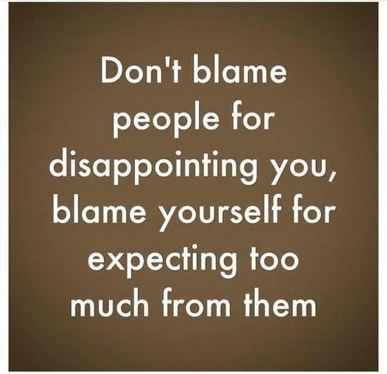 Famous Disappointment Quotes with Images - Photos - Pictures - Don't blame people for disappointing you, blame yourself for expecting too much from them