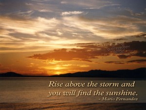 Inspirational Meaningful Images with Quotes  - rise-above-the-storm-and-you-will-find-the-sunshine-inspirational-quote