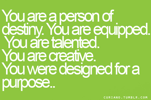 Famous Quotes about Walking on the Path of your True Destiny – Learn to control your own destiny - You were designed for a purpose. You are a person of destiny