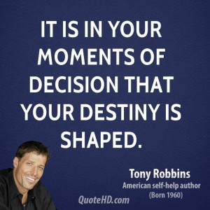 Famous Quotes about destiny - tony-robbins-tony-robbins-it-is-in-your-moments-of-decision-that-your destiny is shaped