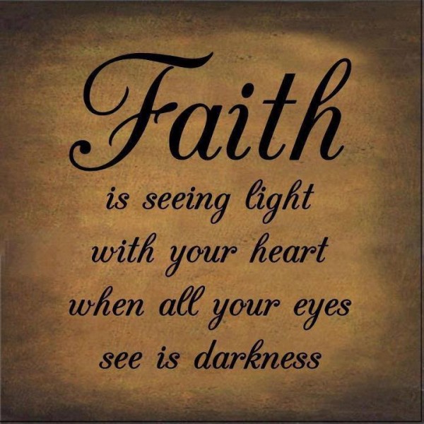sayings seeing Inspirational inspirational and quotes about  about faith light Inspiring the quotes  images  with :