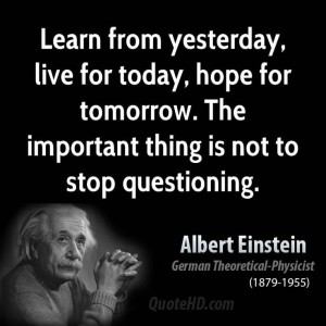 albert-einstein-inspiring-quote-about-yesterday-today-and-tomorrow-never-stop-questioning