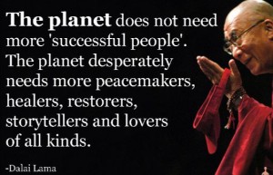 dalai-lama-quote-about-the-planet-needing-more-lovers-storytellers-restorers-healers-and-peacemakers