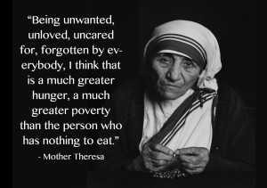 mother-theresa-quotes-about-being-forgotten-unloved-unwanted-and-uncared