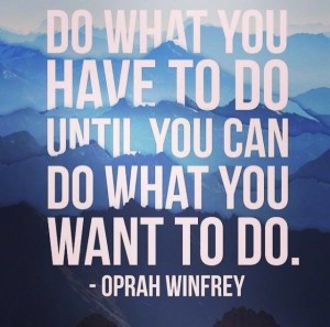 oprah-winfrey-on-doing-what-you-have-to-doing-what-you-want-to-do