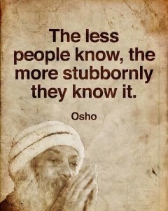 osho-quote-about-ignorant-people-who-know-less-but-claim-they-know-it-all