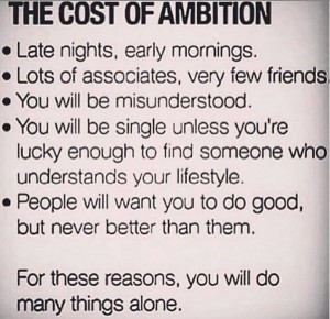 the-true-cost-of-an-ambitious-minds-the-things-that-ambitious-people-go-through-ambition-quote