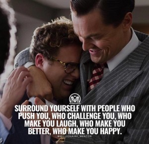 Always surround your without positive minded people that can constantly push you to consistently challenge yourself to putting in your best for a better life.
