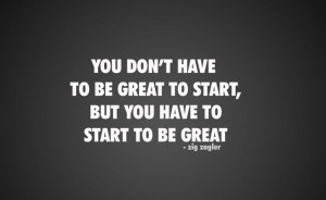 zig-zagler-quote-about-not-needing-to-be-great-to-start