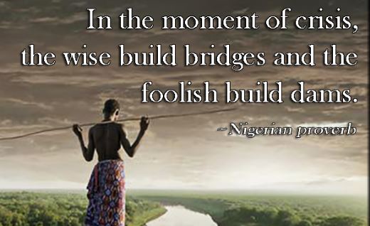 Nigerian proverbs about crisis and building bridges instead of dams